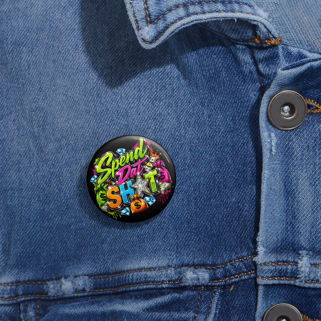 Spend Dat Sh*t Statement Pin Button | Purple City Customs