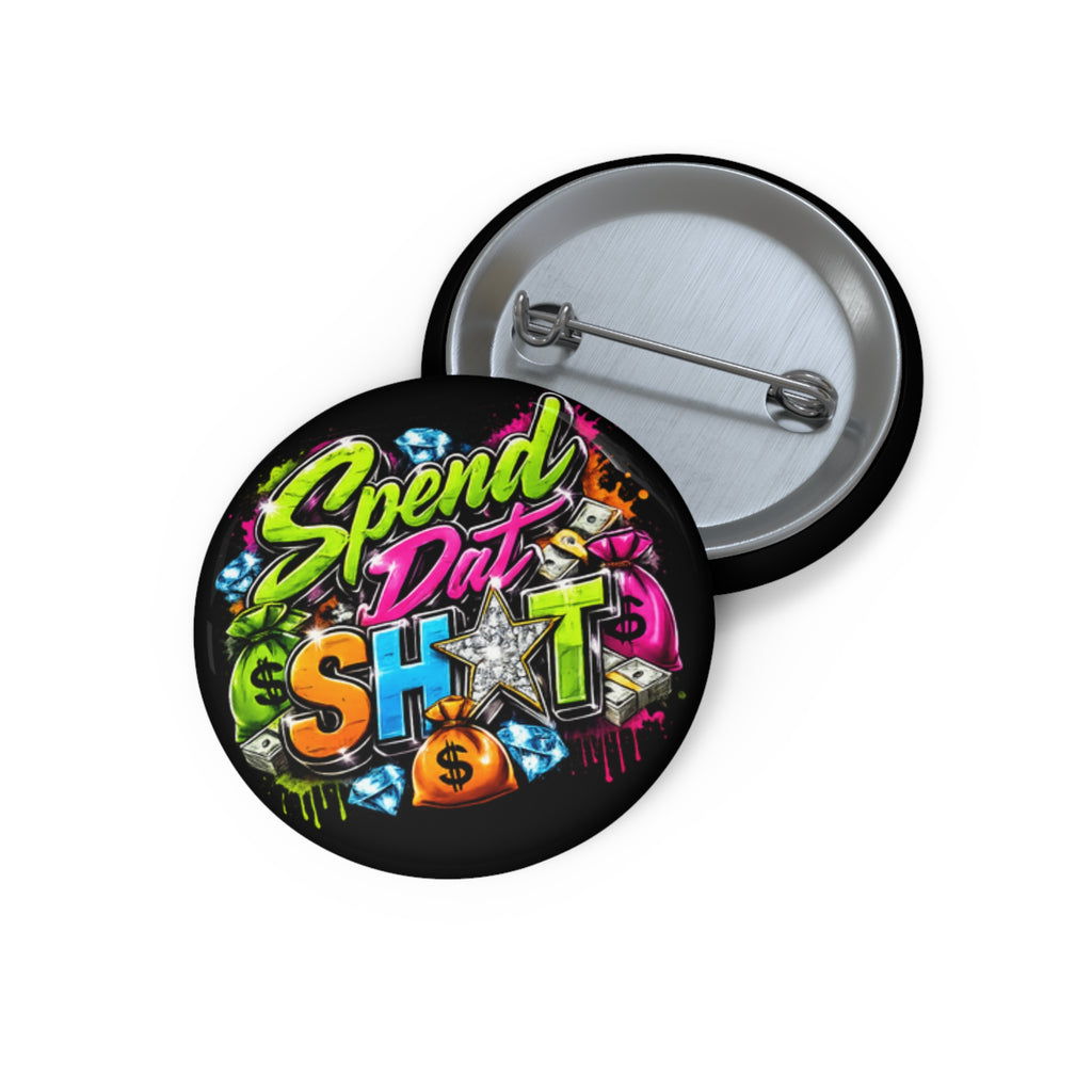 Spend Dat Sh*t Statement Pin Button | Purple City Customs