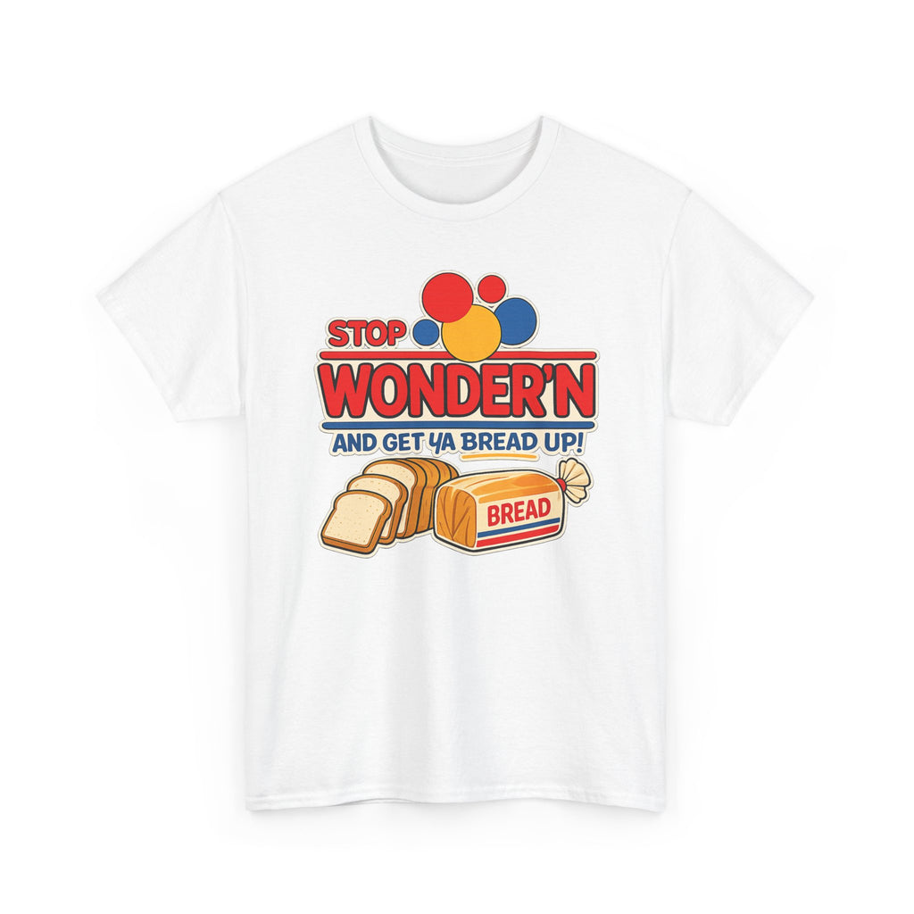 Stop Wonder’n & Get Ya Bread Up 💸 | Funny Hustle Motivation Unisex T-Shirt